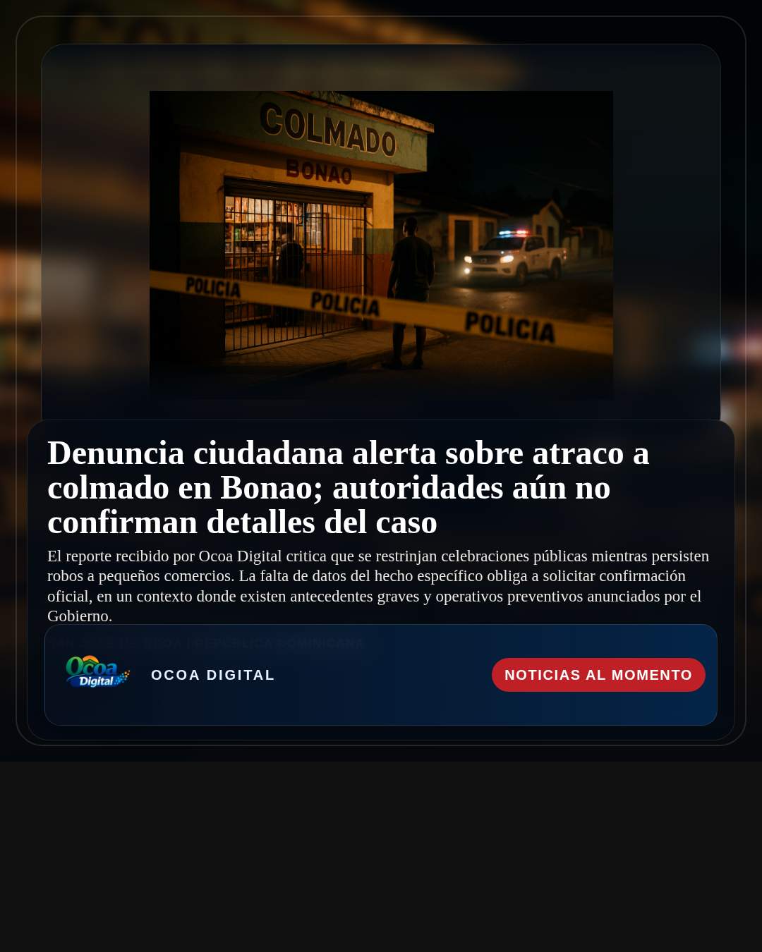 Denuncia ciudadana alerta sobre atraco a colmado en Bonao; autoridades aún no confirman detalles del caso