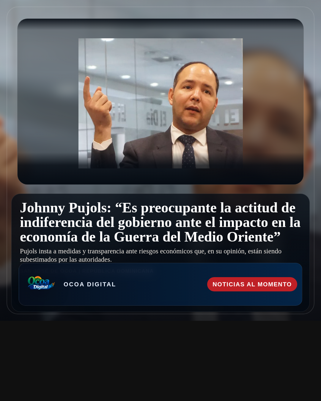 Johnny Pujols: “Es preocupante la actitud de indiferencia del gobierno ante el impacto en la economía de la Guerra del Medio Oriente”