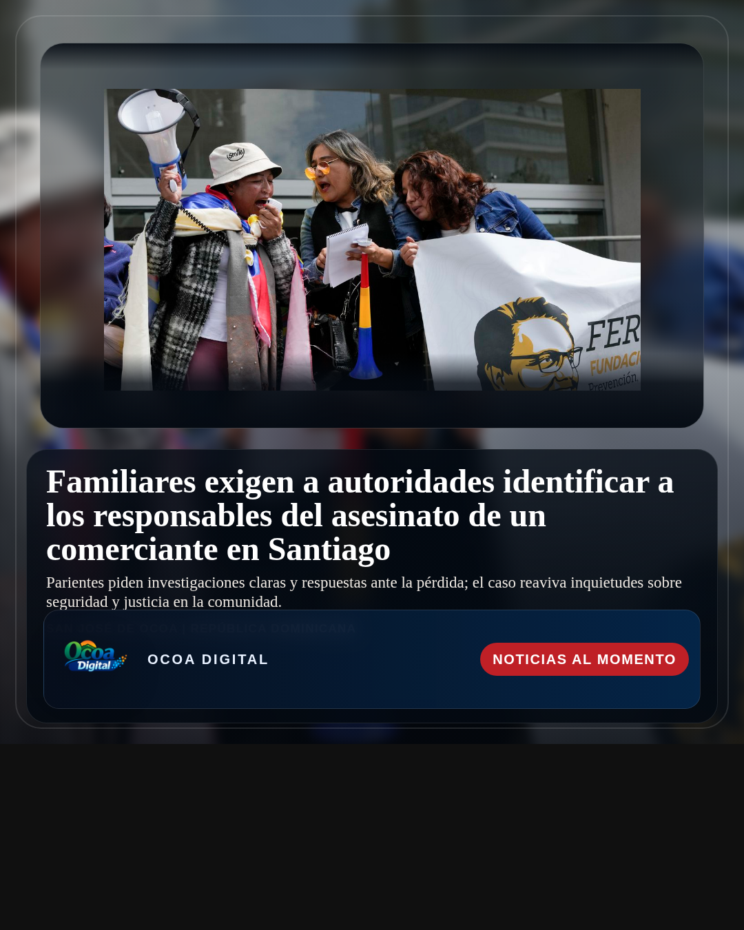 Familiares exigen a autoridades identificar a los responsables del asesinato de un comerciante en Santiago
