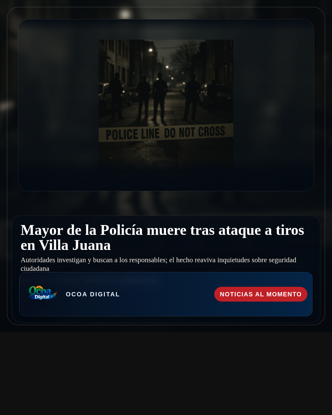 Mayor de la Policía muere tras ataque a tiros en Villa Juana