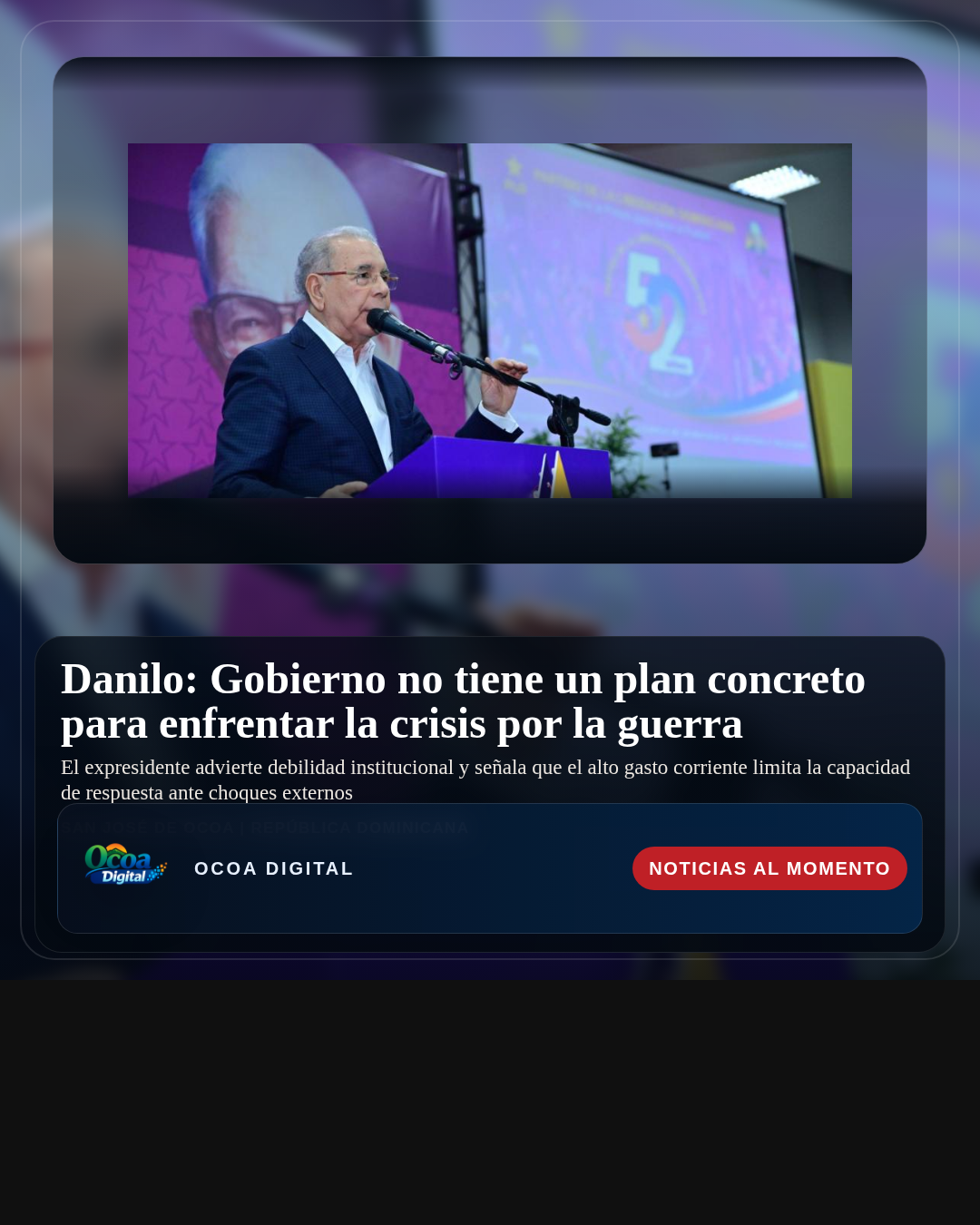 Danilo: Gobierno no tiene un plan concreto para enfrentar la crisis por la guerra