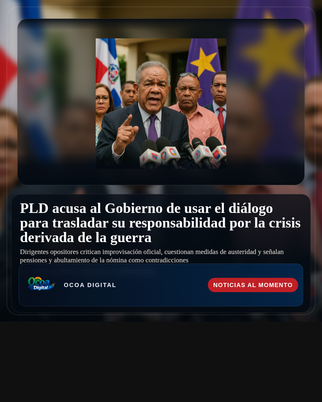 PLD acusa al Gobierno de usar el diálogo para trasladar su responsabilidad por la crisis derivada de la guerra