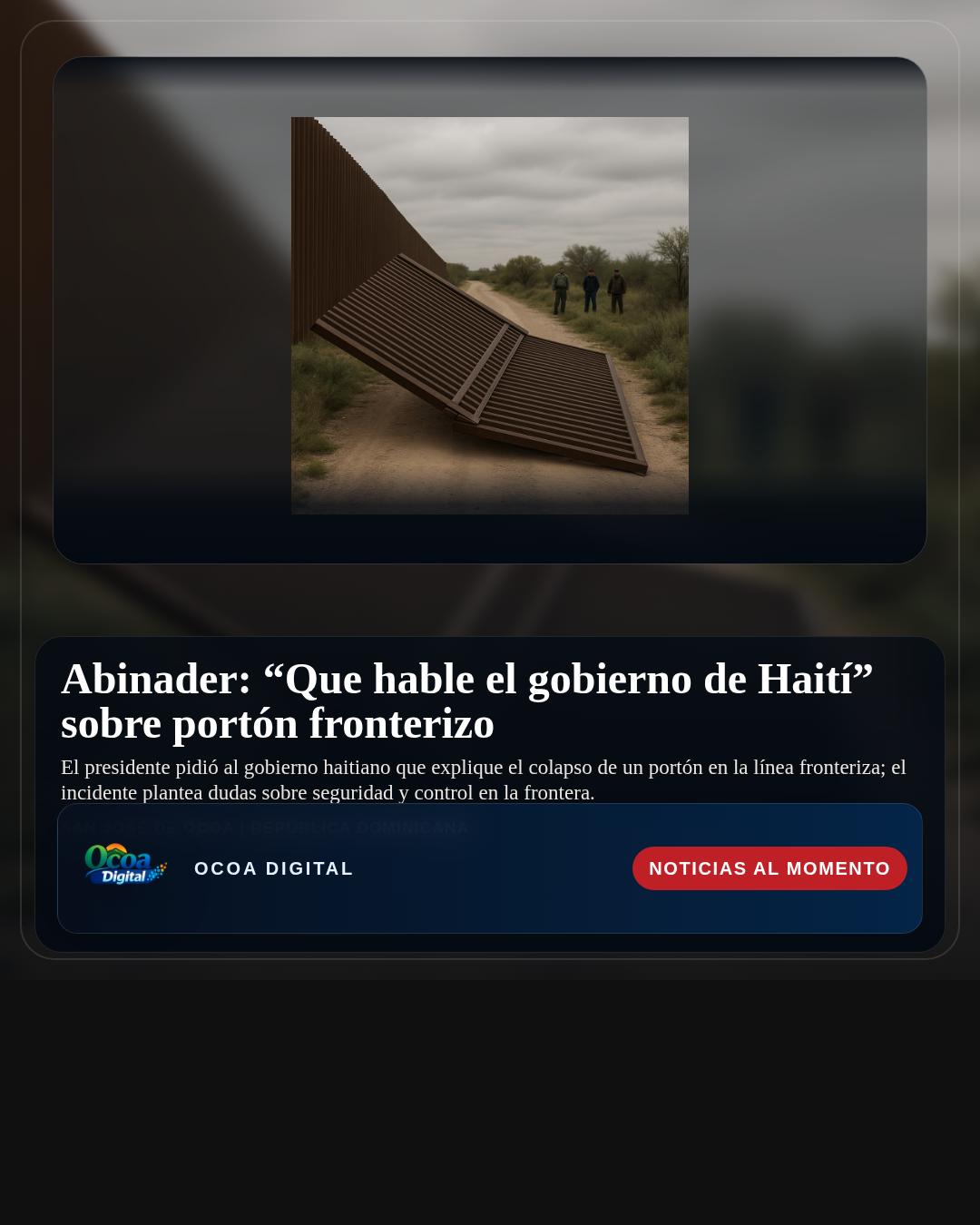 Abinader: “Que hable el gobierno de Haití” sobre portón fronterizo