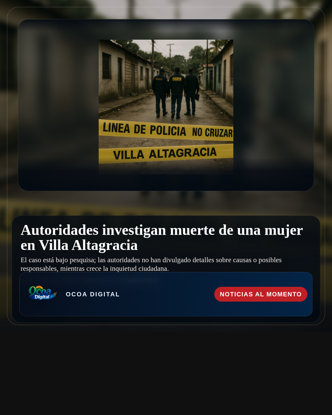 Autoridades investigan muerte de una mujer en Villa Altagracia