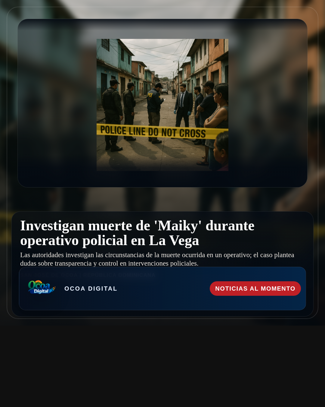 Investigan muerte de 'Maiky' durante operativo policial en La Vega