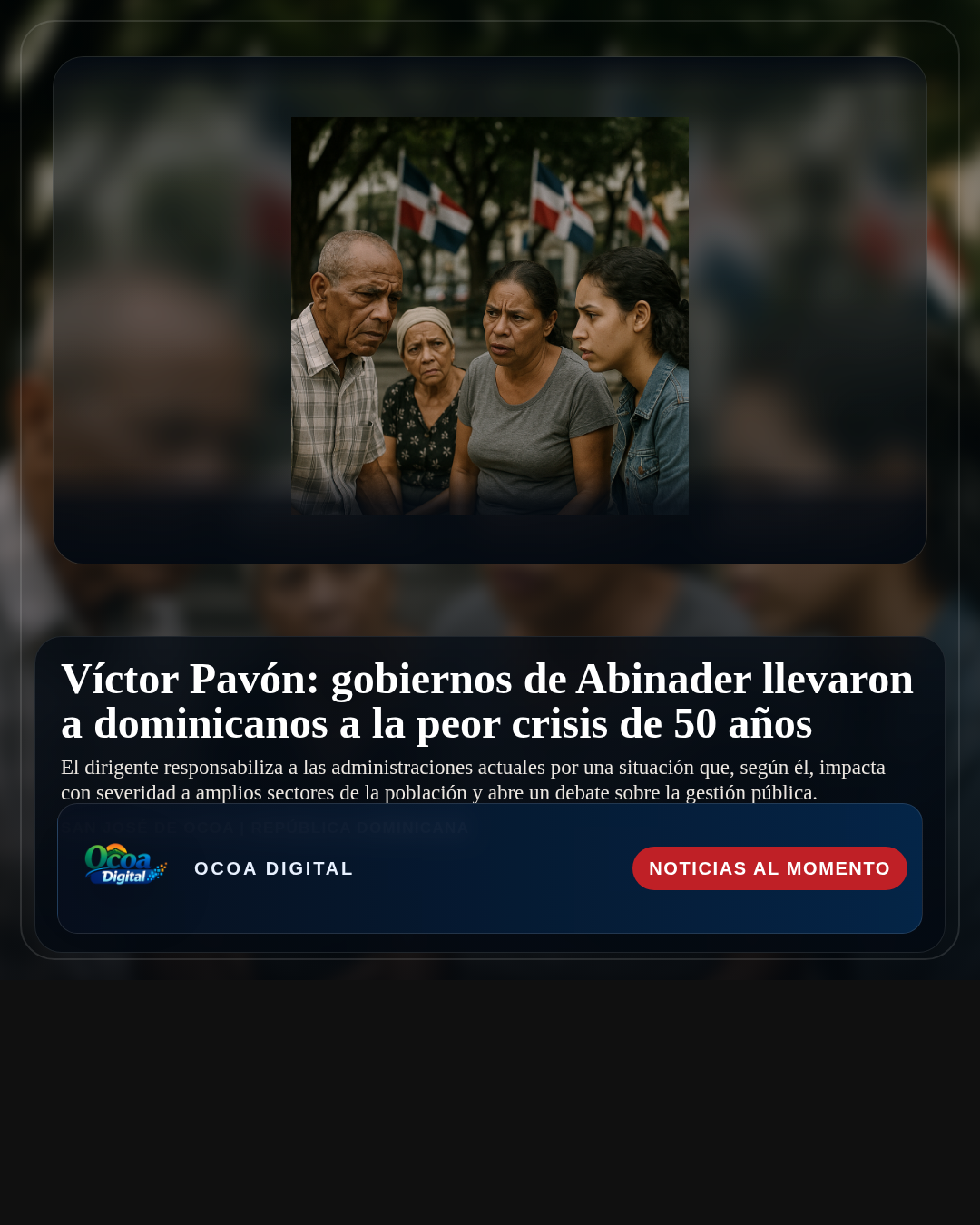 Víctor Pavón: gobiernos de Abinader llevaron a dominicanos a la peor crisis de 50 años